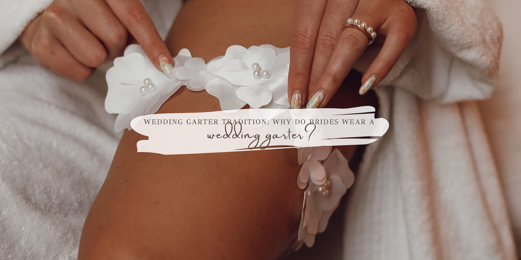 Wedding Garter Tradtion: Why do Brides wear a Wedding Garter?